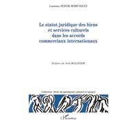 Le statut juridique des biens et services culturels dans les accords commerciaux internationaux - Laurence Mayer-Robitaille - L'harmattan - broché - Essai
