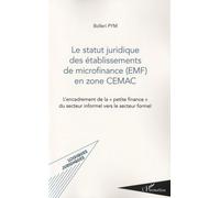 Le statut juridique des établissements de microfinance (EMF) en zone CEMAC Bolleri Pym (Auteur)