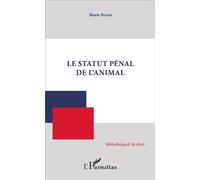 Le Statut pénal de l'animal - Marie Perrin - L'harmattan - broché - Etude