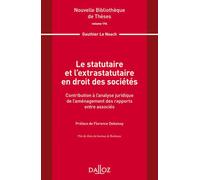 Le statutaire et l'extrastatutaire en droit des sociétés - Volume 194 Contribution à l'analyse juridique... - Gauthier Le Noach - Dalloz - broché - Etude
