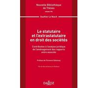 Le Statutaire Et L'extratutaire En Droit Des Sociétés - Contribution À L'analyse Juridique De L'aménagement Des Rapports Entre Associés