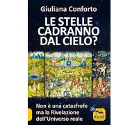 Le stelle cadranno dal cielo? Non è una catastrofe ma la rivelazione dell'Universo reale