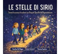 Le stelle di Sirio. Storie di successi di studenti con disturbi specifici dell'apprendimento