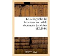 Le sténographe des tribunaux, recueil de documents judiciaires - Augustin Grosselin - Hachette Bnf - broché - Livre
