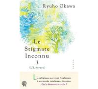Le stigmate inconnu 3 luniv L'Univers - Ryuho Okawa - Irh Press-Sc.bonheur - broché - Essai