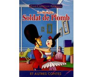 LE STOIQUE SOLDAT DE PLOMB ET AUTRES CONTES