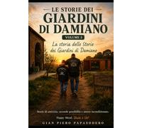 le storie dei giardini di Damiano: la storia delle storie dei giardini di Damiano