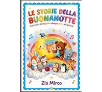 Le Storie della Buonanotte: Con tante immagini e disegni per i più piccoli