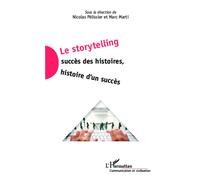 Le storytelling Succès des histoires, histoire d'un succès - Marc Marti - L'harmattan - broché - Essai
