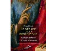 Le Strade Della Benedizione. Un Percorso Di Preghiera Con Testi Della Genesi E Del Vangelo Secondo Matteo