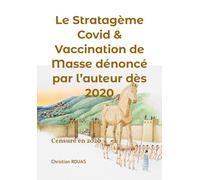 Le stratagème Covid & vaccination de masse dénoncé par l’auteur dès 2020: Livre censuré en aout 2020 ; mis à jour en janvier 2024