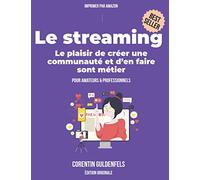 Le streaming: Le plaisir de créer une communauté et d'en faire son métier