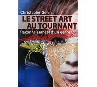 Le street Art au tournant: Reconnaissance d'un genre