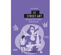 Le street art. du tag a l'art urbain institutionnel Du tag à l'art urbain institutionnel - GARCIA LISA - U.blaise Pascal Clermont-Ferrand - broché - Etude