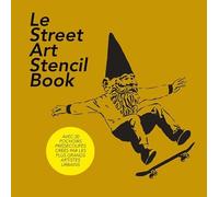 Le Street Art Stencil Book: L'art du pochoir par les 20 plus grands artistes du monde
