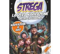 Le Streghe: La vera storia dietro la leggenda: miti, realtà e i processi alle streghe di Salem spiegati ai bambini