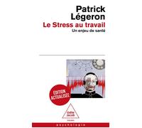 Le Stress au travail Un enjeu de santé - Patrick Légeron - Odile Jacob - Poche - Essai