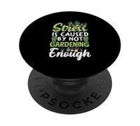 Le Stress est causé par Le Fait de ne Pas jardiner Assez drôle de Jardinage PopSockets PopGrip Adhésif