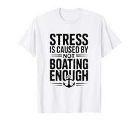 Le Stress est causé par Le Fait de ne Pas Naviguer Assez drôle T-Shirt