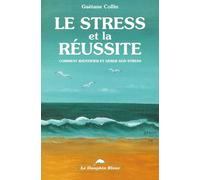 Le Stress Et La Réussite - Comment Identifier Et Gérer Son Stress