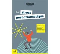 Le stress post-traumatique - Que faire pour surmonter un événement bouleversant ou traumatisant ? Vanessa Germain (Auteur), Alessandra Chan (Auteur)