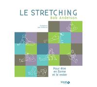 Bob Anderson – Le stretching – Pour être et rester en forme – Nouvelle édition