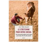 Le Stretching Pour Votre Cheval - Des Mouvements Simples Et Sans Risque Pour Le Bien-Être De Votre Monture