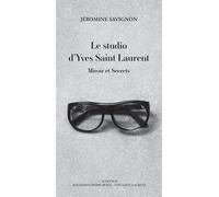 Le studio d'Yves Saint Laurent Miroir et Secrets - Jéromine Savignon - Actes sud - broché - Beau livre