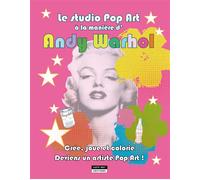 Le studio pop art à la manière d'Andy Warhol Crée, joue et colorie, Deviens un artiste pop art ! - Kate'art - Kate'art Eds - broché - Document jeunesse