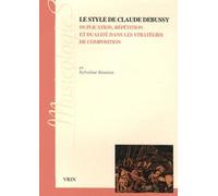 Le style de Claude Debussy. Duplication, répétition et dualité dans les stratégies de composition