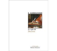 Le style de descartes - Denis Kambouchner - Manucius Eds - broché - Essai