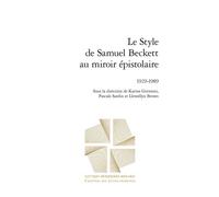 Le Style de Samuel Beckett au miroir épistolaire 1929-1989 - Collectif - Classiques Garnier - broché - Essai