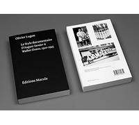 Le Style documentaire. D'August Sander à Walker Evans, 1920-1945
