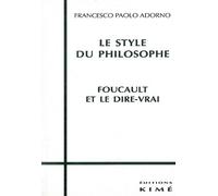 Le Style Du Philosophe - Foucault Et Le Dire-Vrai