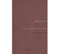 Le Style en Acte Vers une Pragmatique du Style - Laurent Jenny - Metispresses - broché - Essai