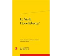 Le Style Houellebecq ? - Collectif - Classiques Garnier - broché - Essai