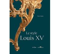 Le style louis xv - Yves Carlier - In Fine Editions D'art - relié - Beau livre