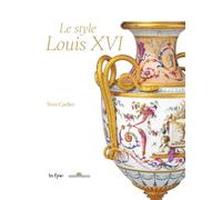 Le style louis xvi - Yves Carlier - In Fine Editions D'art - broché - Beau livre