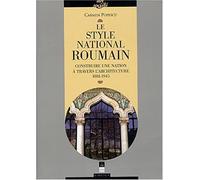 Le Style National Roumain : Construire Une Nation À Travers L'architecture, 1881-1945