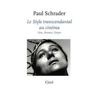 Le style transcendantal au cinéma - Ozu, Bresson, Dreyer - Paul Schrader - Circe - broché - Essai