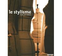 Le stylisme: Guide des métiers