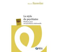 Le stylo du psychiatre Plaidoyer pour une psychiatrie relationnelle - Marcel Sassolas - Eres - broché - Essai