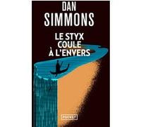Le Styx coule à l'envers Dan Simmons (Auteur), Jean-Daniel Brèque (Traduction)