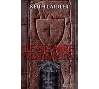 Le Suaire Des Templiers - L'eglise, Le Suaire Et La Création D'une Fraude Sacrée