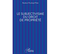 Le subjectivisme du droit de propriété - Baudouin Pouokayel Poda - L'harmattan - broché - Etude