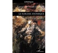 Le sublime anomique Le renversement de l'Histoire de Kant à Lyotard - Laurence Manesse Cesarini - L'harmattan - broché - Etude
