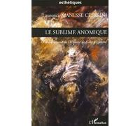 Le sublime anomique Le renversement de l'Histoire de Kant à Lyotard - Laurence Manesse Cesarini - L'harmattan - broché - Etude