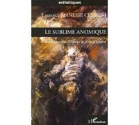 Le sublime anomique Le renversement de l'Histoire de Kant à Lyotard - Laurence Manesse Cesarini - L'harmattan - broché - Etude