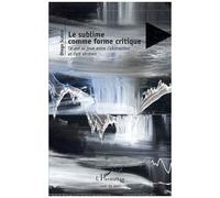 Le Sublime Comme Forme Critique - Ce Qui Se Joue Entre L'abstraction Et L'art Abstrait