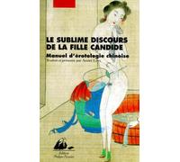 Le Sublime Discours de la fille candide : Manuel d'érotologie chinoise